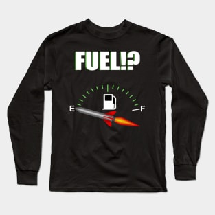 FUEL!? Long Sleeve T-Shirt